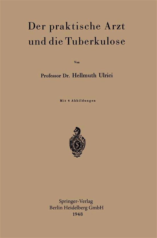 Cover for H Ulrici · Der Praktische Arzt Und Die Tuberkulose (Paperback Book) [1948 edition] (1948)