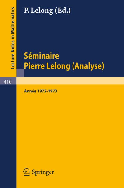 Cover for P Lelong · Seminaire Pierre Lelong (Analyse) Annee 1972/1973 - Lecture Notes in Mathematics (Paperback Book) (1974)