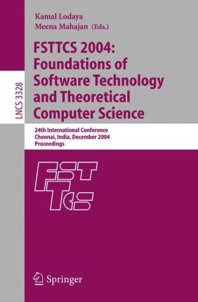 Cover for Kamal Lodaya · FSTTCS 2004: Foundations of Software Technology and Theoretical Computer Science: 24th International Conference, Chennai, India, December 16-18, 2004, Proceedings - Lecture Notes in Computer Science (Paperback Book) [2005 edition] (2004)