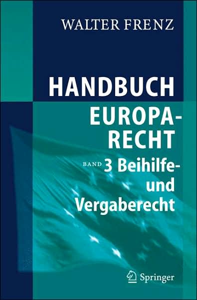 Cover for Walter Frenz · Handbuch Europarecht: Band 3: Beihilfe- Und Vergaberecht (Book) [2007 edition] (2006)