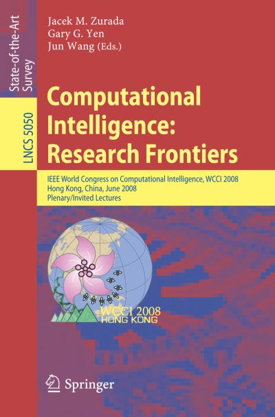 Cover for Jacek M Zurada · Computational Intelligence - Research Frontiers: Ieee World Congress on Computational Intelligence, Wcci 2008, Hong Kong, China, June 1-6, 2008, Plenary / Invited Lectures - Lecture Notes in Computer Science / Theoretical Computer Science and General Issu (Paperback Book) (2008)