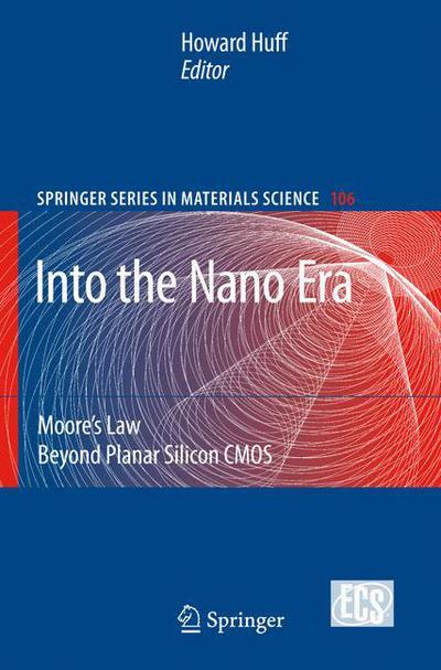 Cover for Tan C. Miller · Into The Nano Era: Moore's Law Beyond Planar Silicon CMOS - Springer Series in Materials Science (Gebundenes Buch) [2009 edition] (2008)