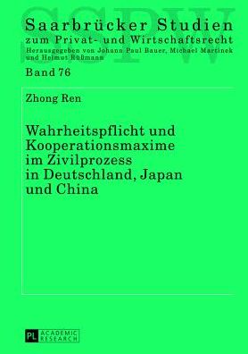 Cover for Ren Zhong Ren · Wahrheitspflicht und Kooperationsmaxime im Zivilprozess in Deutschland, Japan und China (Hardcover Book) [German edition] (2013)