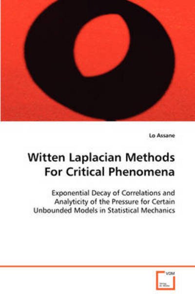 Cover for Lo Assane · Witten Laplacian Methods for Critical Phenomena: Exponential Decay of Correlations and Analyticity of the Pressure for Certain Unbounded Models in Statistical Mechanics (Taschenbuch) (2008)