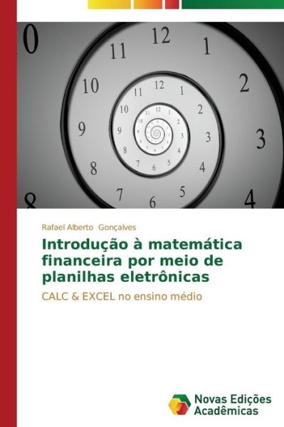 Cover for Rafael Alberto Gonçalves · Introdução À Matemática Financeira Por Meio De Planilhas Eletrônicas: Calc &amp; Excel No Ensino Médio (Paperback Book) [Portuguese edition] (2014)
