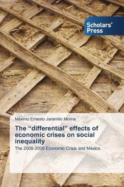 Cover for Jaramillo Molina Maximo Ernesto · The Differential Effects of Economic Crises on Social Inequality (Paperback Bog) (2015)