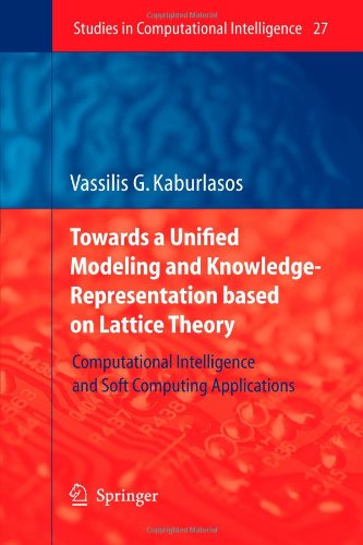 Cover for Kaburlasos, Vassilis G. (Technological Educational Institute of Kavala) · Towards a Unified Modeling and Knowledge-representation Based on Lattice Theory: Computational Intelligence and Soft Computing Applications - Studies in Computational Intelligence (Paperback Book) [1st Ed. Softcover of Orig. Ed. 2006 edition] (2010)