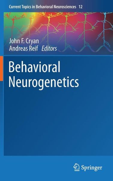 Cover for John F Cryan · Behavioral Neurogenetics - Current Topics in Behavioral Neurosciences (Hardcover Book) [2012 edition] (2012)