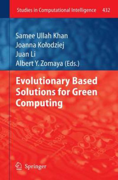 Cover for Samee Ullah Khan · Evolutionary Based Solutions for Green Computing - Studies in Computational Intelligence (Hardcover Book) [2013 edition] (2012)