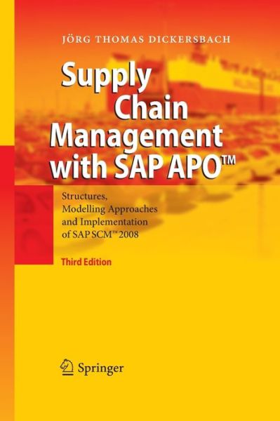 Supply Chain Management with SAP APO™: Structures, Modelling Approaches and Implementation of SAP SCM™ 2008 - Jorg Thomas Dickersbach - Bøger - Springer-Verlag Berlin and Heidelberg Gm - 9783642447587 - 23. november 2014