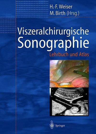 Cover for H -f Weiser · Viszeralchirurgische Sonographie: Lehrbuch Und Atlas (Paperback Bog) [Softcover Reprint of the Original 1st 2000 edition] (2014)