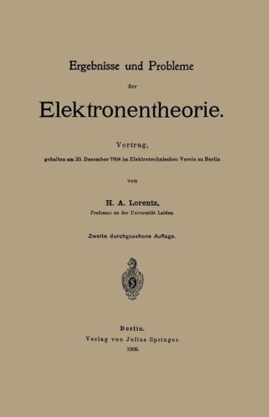 Cover for Lorentz Lorentz · Ergebnisse Und Probleme Der Elektronentheorie: Vortrag, Gehalten Am 20. Dezember 1904 Im Elektrotechnischen Verein Zu Berlin (Paperback Book) [1906 edition] (1906)