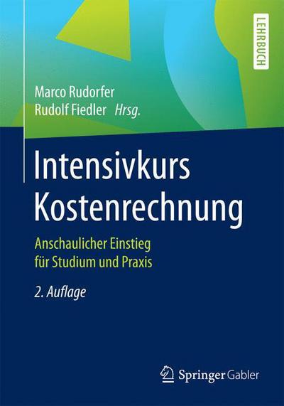 Cover for Intensivkurs Kostenrechnung: Anschaulicher Einstieg Fur Studium Und Praxis (Paperback Book) [2nd 2., Uberarb. U. Aktualisierte Aufl. 2017 edition] (2016)