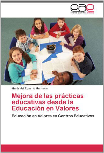 Cover for María Del Rosario Hermano · Mejora De Las Prácticas Educativas Desde La Educación en Valores: Educación en Valores en Centros Educativos (Paperback Book) [Spanish edition] (2012)