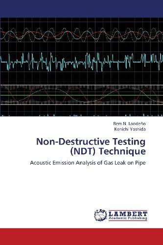 Cover for Kenichi Yoshida · Non-destructive Testing (Ndt) Technique: Acoustic Emission Analysis of Gas Leak on Pipe (Pocketbok) (2013)