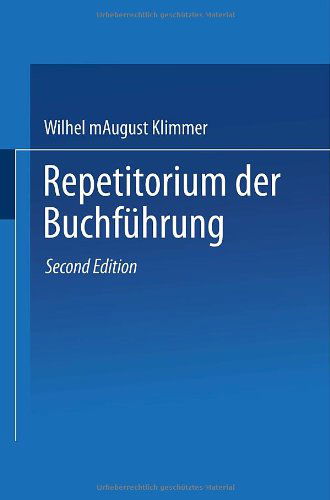 Cover for August Klimmer · Repetitorium Der Buchfuhrung: Handbuch Fur Handel Und Industrie (Paperback Bog) [2nd 2. Aufl. 1970. Softcover Reprint of the Origin edition] (1970)