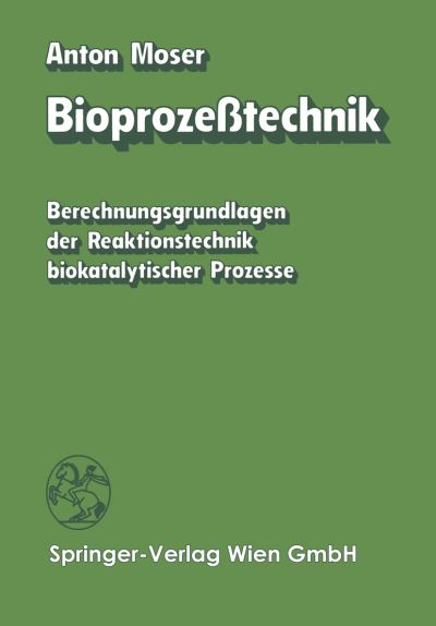 Cover for Moser, A (Utah State University---Logan) · Bioprozesstechnik: Berechnungsgrundlagen Der Reaktionstechnik Biokatalytischer Prozesse (Paperback Book) [Softcover Reprint of the Original 1st 1981 edition] (2014)