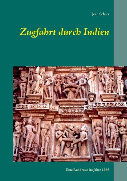 Cover for Jörn Scheer · Zugfahrt Durch Indien (Paperback Book) [German edition] (2013)