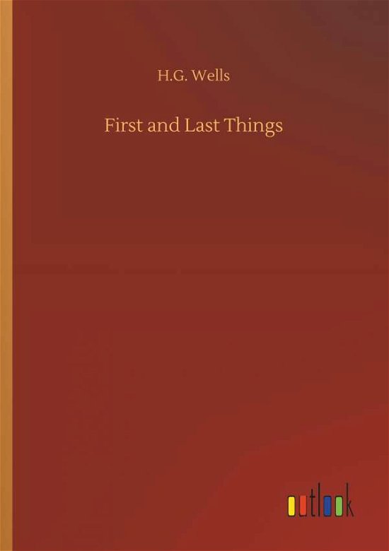 Cover for H G Wells · First and Last Things (Paperback Book) (2018)