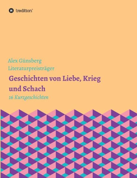 Cover for Alex Günsberg · Geschichten uber Liebe, Krieg und Schach (Paperback Book) (2016)