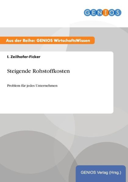 Cover for I Zeilhofer-Ficker · Steigende Rohstoffkosten: Problem fur jedes Unternehmen (Paperback Book) (2015)