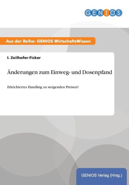 Cover for I Zeilhofer-Ficker · AEnderungen zum Einweg- und Dosenpfand: Erleichtertes Handling zu steigenden Preisen? (Paperback Book) (2015)