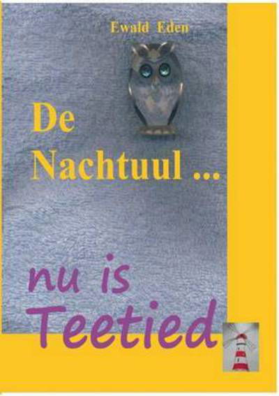 Cover for Ewald Eden · De Nachtuul: nu is Teetied (Paperback Book) (2016)