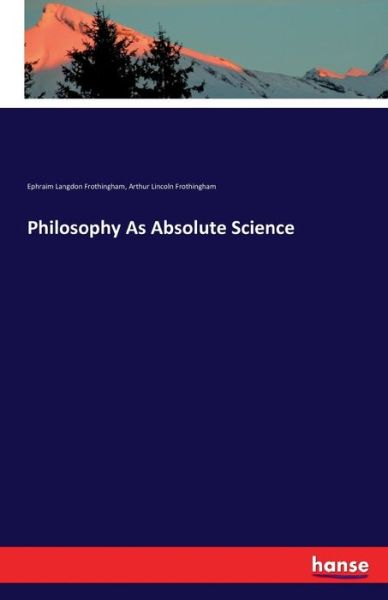 Cover for Frothingham · Philosophy As Absolute Scie (Book) (2016)