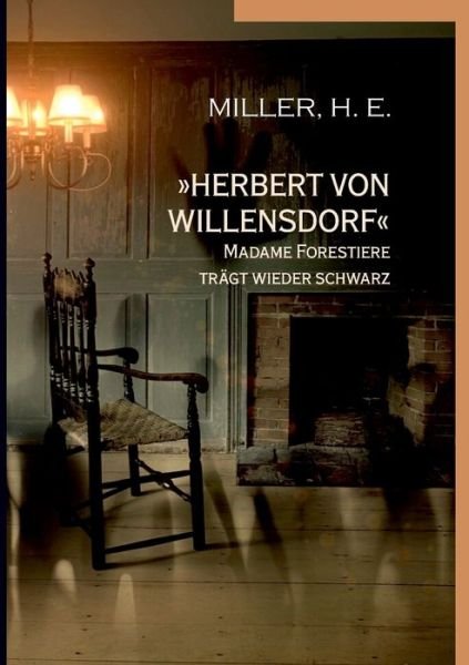 »Herbert von Willensdorf« Madame - Miller - Books -  - 9783743104587 - November 8, 2017