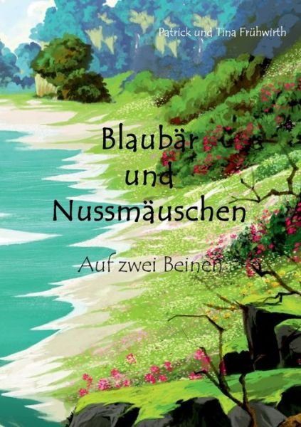 Blaubär und Nussmäuschen - Frühwirth - Books -  - 9783749470587 - September 2, 2019