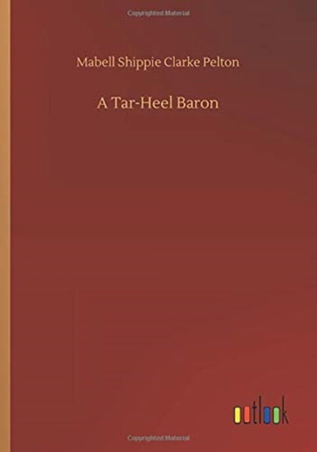 Cover for Mabell Shippie Clarke Pelton · A Tar-Heel Baron (Paperback Book) (2020)