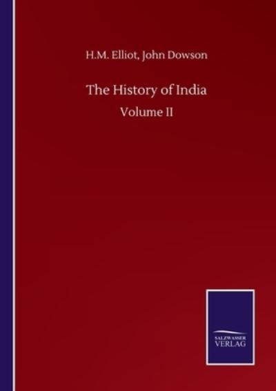 Cover for H M Dowson John Elliot · The History of India: Volume II (Pocketbok) (2020)