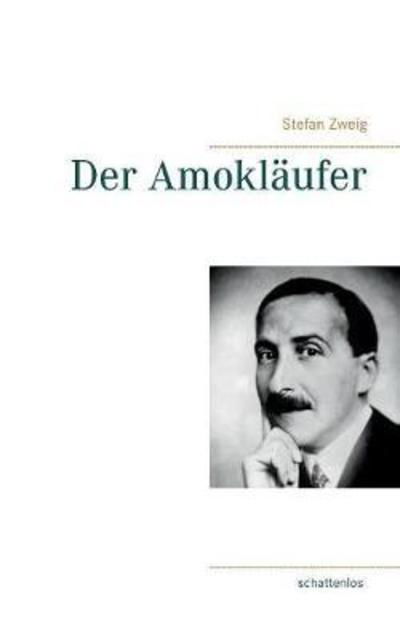 Der Amokläufer - Zweig - Libros -  - 9783752816587 - 9 de abril de 2018