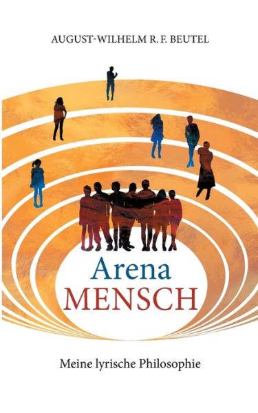 Cover for August-Wilhelm Beutel · Arena MENSCH - Meine lyrische Philosophie (Paperback Book) (2022)