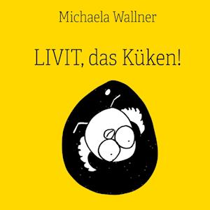 Cover for Michaela Wallner · Livit, das Küken! (Paperback Book) (2021)