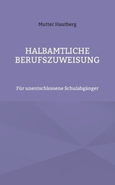 Cover for Mutter Hautberg · Halbamtliche Berufszuweisung (Taschenbuch) (2022)