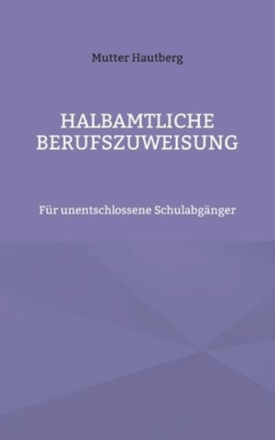 Cover for Mutter Hautberg · Halbamtliche Berufszuweisung (Paperback Bog) (2022)