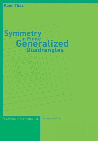 Cover for Koen Thas · Symmetry in Finite Generalized Quadrangles - Frontiers in Mathematics (Pocketbok) [2004 edition] (2004)