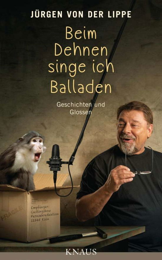 Beim Dehnen singe ich Balladen - Jürgen von der Lippe - Boeken - Knaus Albrecht - 9783813506587 - 12 januari 2015