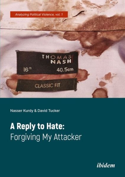 Cover for Nasser Kurdy · A Reply to Hate: Forgiving My Attacker - Analyzing Political Violence (Paperback Book) [New edition] (2021)