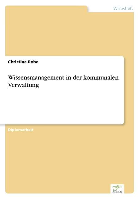 Cover for Christine Rohe · Wissensmanagement in Der Kommunalen Verwaltung (Paperback Book) [German edition] (2000)