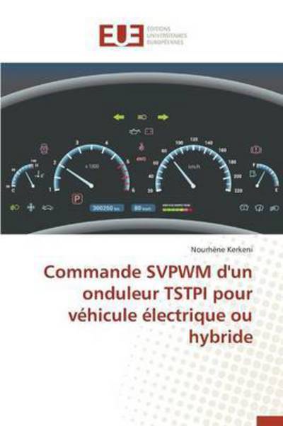 Cover for Kerkeni Nourhene · Commande Svpwm D'un Onduleur Tstpi Pour Vehicule Electrique Ou Hybride (Paperback Book) (2018)
