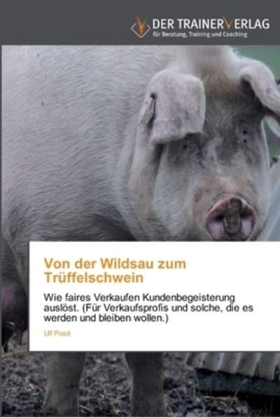 Cover for Posé · Von der Wildsau zum Trüffelschwein (Buch) [German edition] (2012)