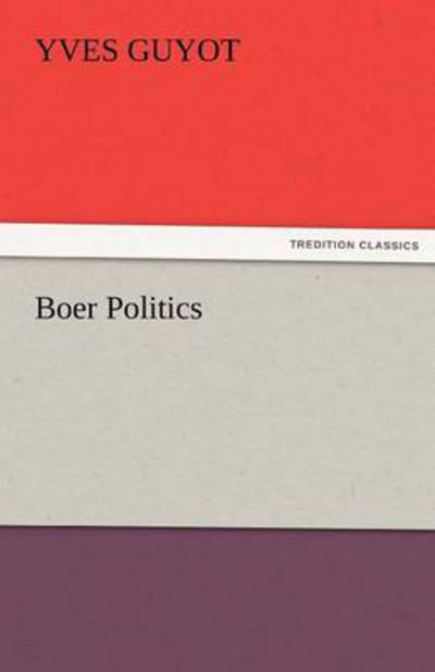 Cover for Yves Guyot · Boer Politics (Tredition Classics) (Paperback Book) (2011)