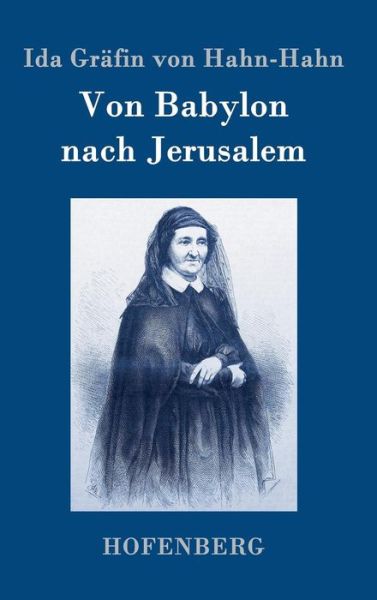 Cover for Ida Grafin Von Hahn-hahn · Von Babylon Nach Jerusalem (Gebundenes Buch) (2015)