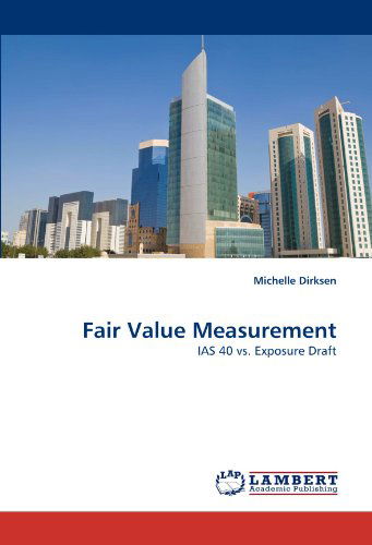 Cover for Michelle Dirksen · Fair Value Measurement: Ias 40 vs. Exposure Draft (Paperback Book) (2011)