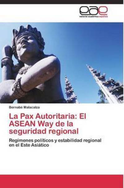Cover for Malacalza Bernabe · La Pax Autoritaria: El Asean Way De La Seguridad Regional (Paperback Book) (2011)