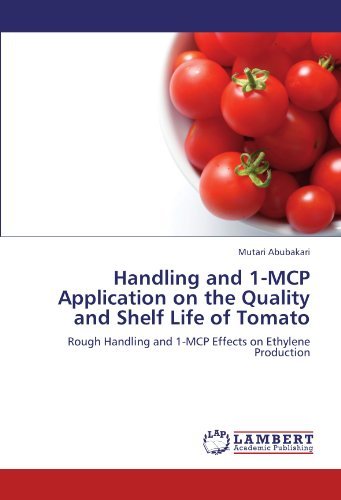 Handling and 1-mcp Application on the Quality and Shelf Life of Tomato: Rough Handling and 1-mcp Effects on Ethylene Production - Mutari Abubakari - Bøger - LAP LAMBERT Academic Publishing - 9783845471587 - 30. august 2011