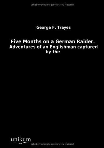 Cover for George F. Trayes · Five Months on a German Raider. (Paperback Book) [German edition] (2012)