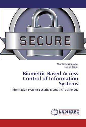 Cover for Lusiba Badru · Biometric Based Access Control of Information Systems: Information Systems Security:biometric Technology (Pocketbok) (2012)